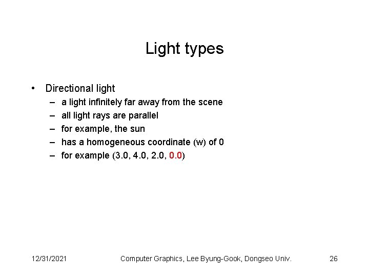 Light types • Directional light – – – a light infinitely far away from