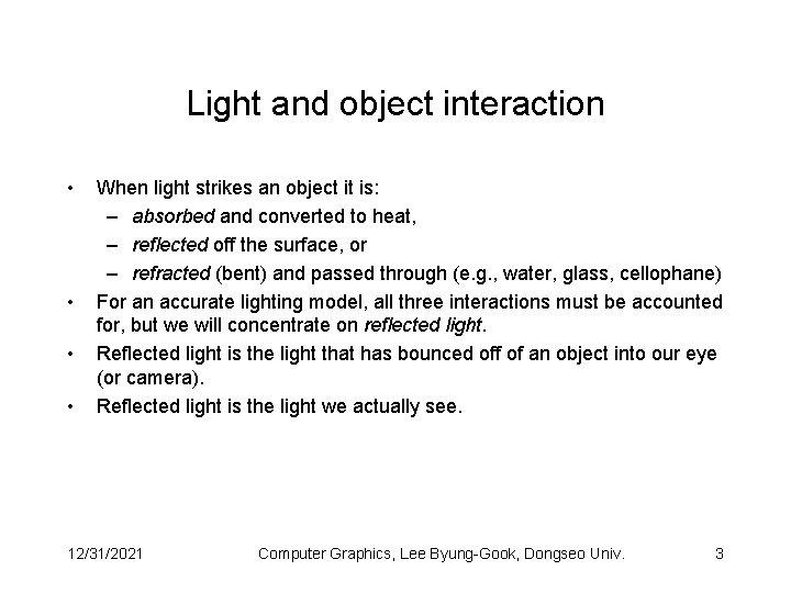 Light and object interaction • • When light strikes an object it is: –