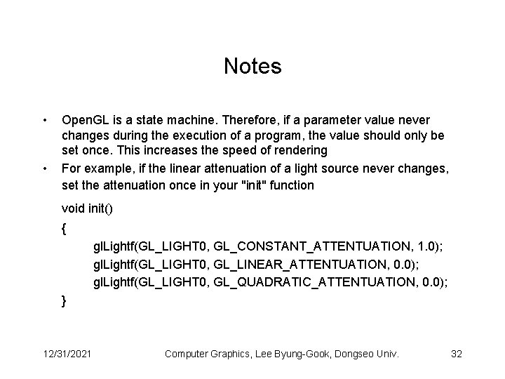 Notes • • Open. GL is a state machine. Therefore, if a parameter value