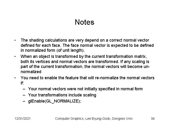 Notes • • • The shading calculations are very depend on a correct normal