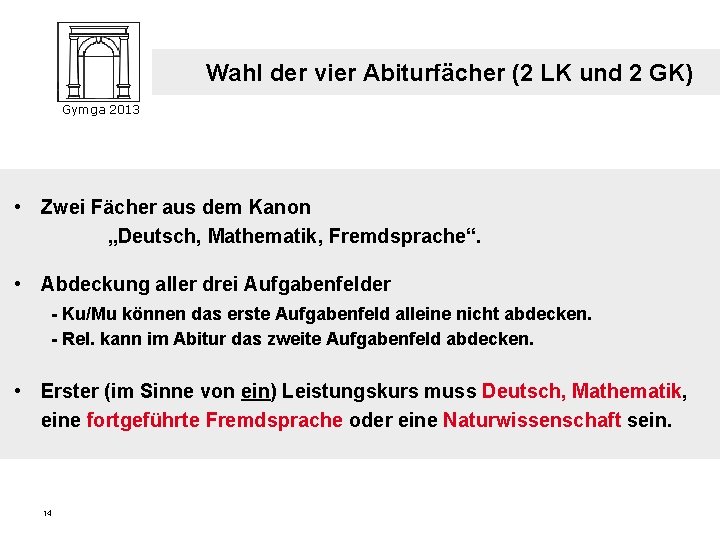 Wahl der vier Abiturfächer (2 LK und 2 GK) Gymga 2013 • Zwei Fächer