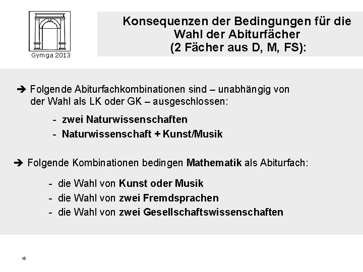 Gymga 2013 Konsequenzen der Bedingungen für die Wahl der Abiturfächer (2 Fächer aus D,