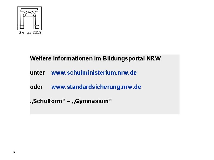 Gymga 2013 Weitere Informationen im Bildungsportal NRW unter www. schulministerium. nrw. de oder www.