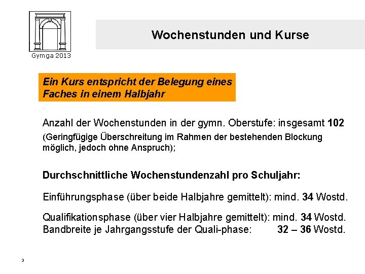 Wochenstunden und Kurse Gymga 2013 Ein Kurs entspricht der Belegung eines Faches in einem