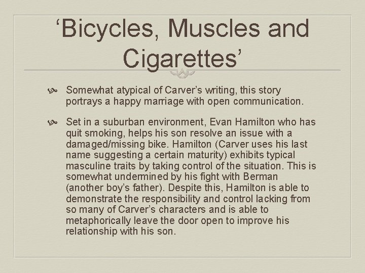 ‘Bicycles, Muscles and Cigarettes’ Somewhat atypical of Carver’s writing, this story portrays a happy