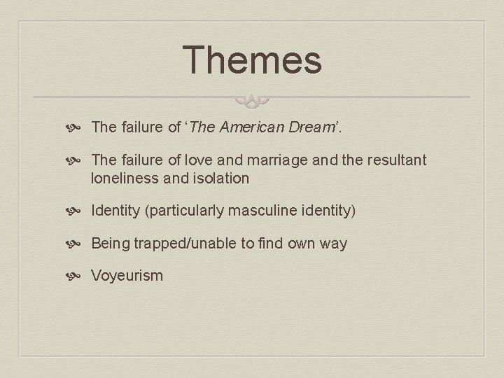 Themes The failure of ‘The American Dream’. The failure of love and marriage and