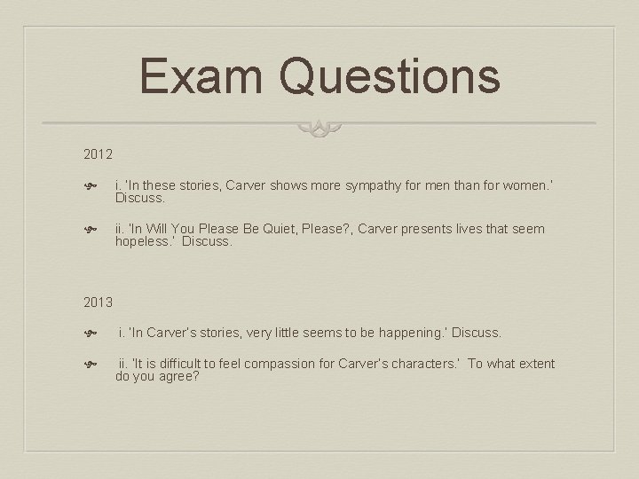 Exam Questions 2012 i. ‘In these stories, Carver shows more sympathy for men than