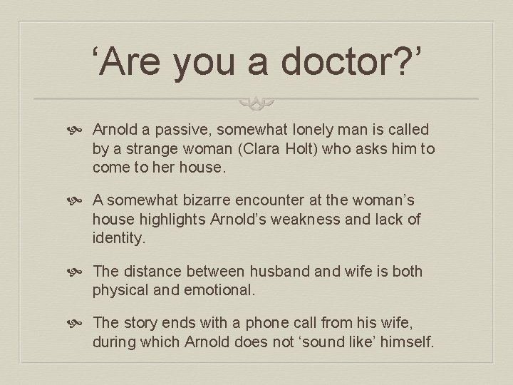 ‘Are you a doctor? ’ Arnold a passive, somewhat lonely man is called by