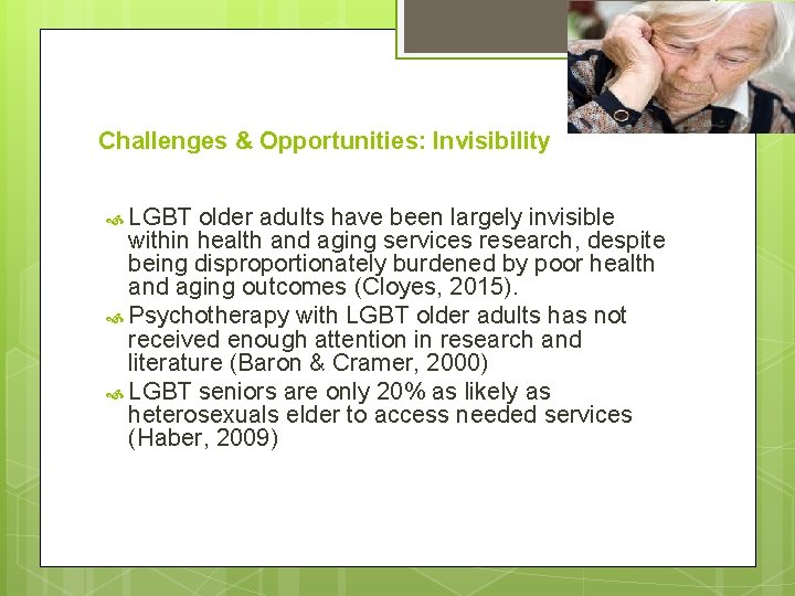 Challenges & Opportunities: Invisibility LGBT older adults have been largely invisible within health and