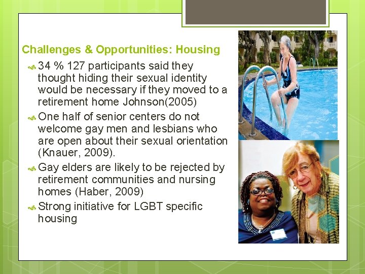 Challenges & Opportunities: Housing 34 % 127 participants said they thought hiding their sexual