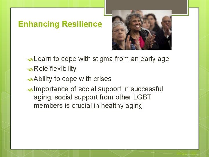 Enhancing Resilience Learn to cope with stigma from an early age Role flexibility Ability