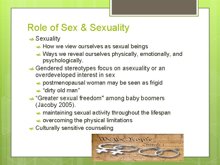 Role of Sex & Sexuality Gendered stereotypes focus on asexuality or an overdeveloped interest