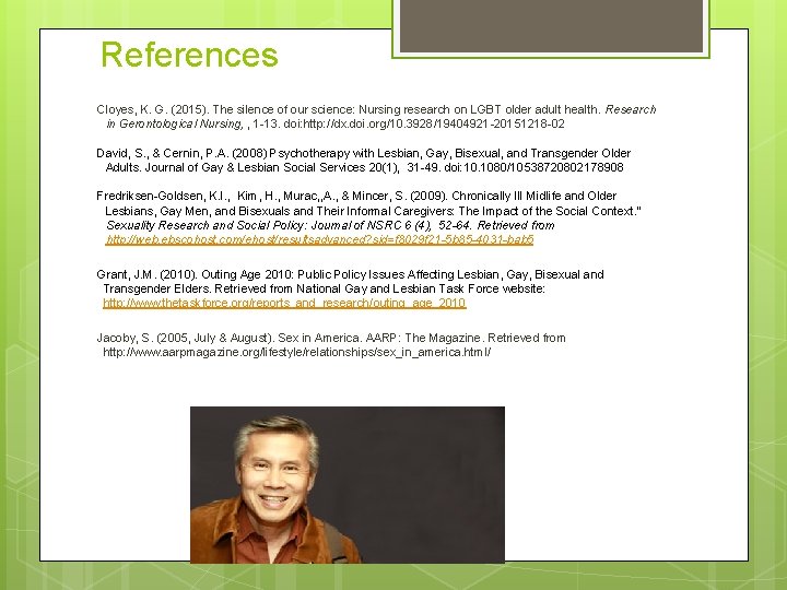 References Cloyes, K. G. (2015). The silence of our science: Nursing research on LGBT