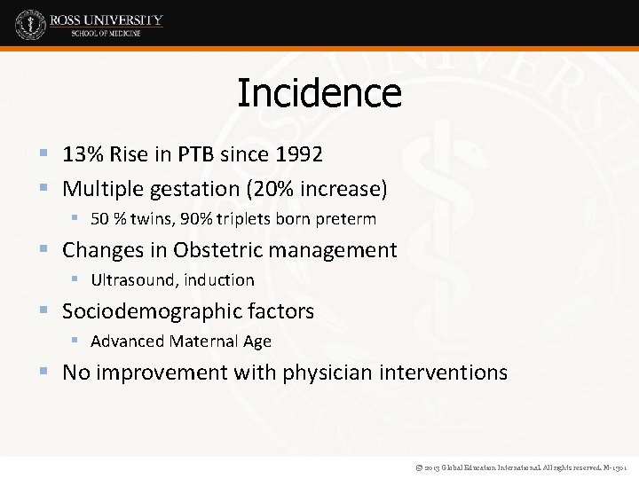 Incidence § 13% Rise in PTB since 1992 § Multiple gestation (20% increase) §
