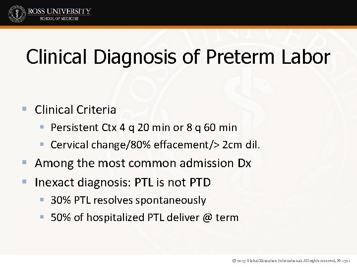 Clinical Diagnosis of Preterm Labor § Clinical Criteria § Persistent Ctx 4 q 20