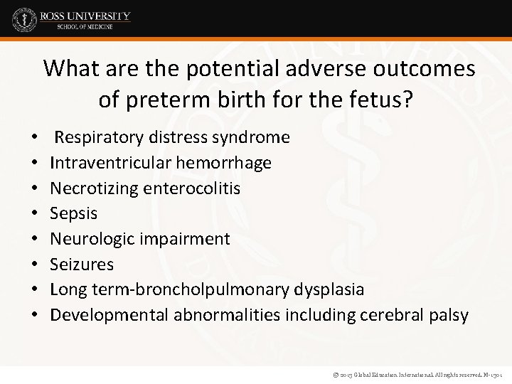 What are the potential adverse outcomes of preterm birth for the fetus? • •