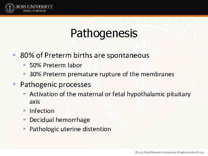 Pathogenesis § 80% of Preterm births are spontaneous § 50% Preterm labor § 30%