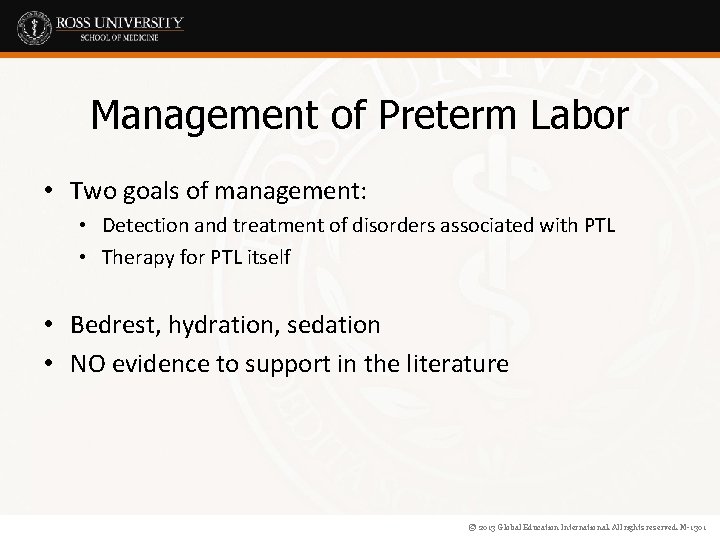 Management of Preterm Labor • Two goals of management: • Detection and treatment of