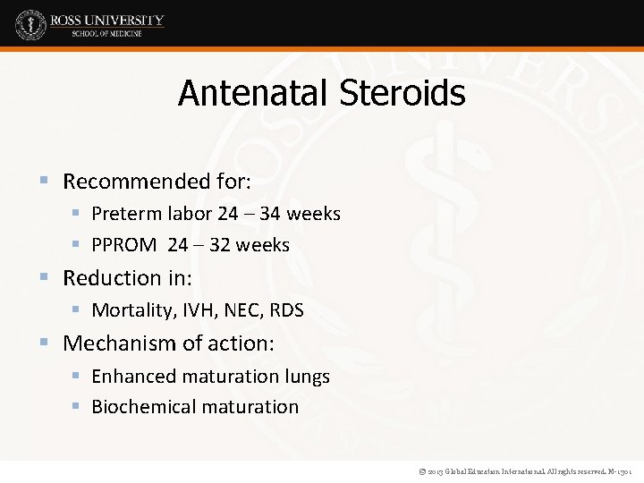 Antenatal Steroids § Recommended for: § Preterm labor 24 – 34 weeks § PPROM