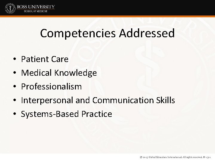 Competencies Addressed • • • Patient Care Medical Knowledge Professionalism Interpersonal and Communication Skills