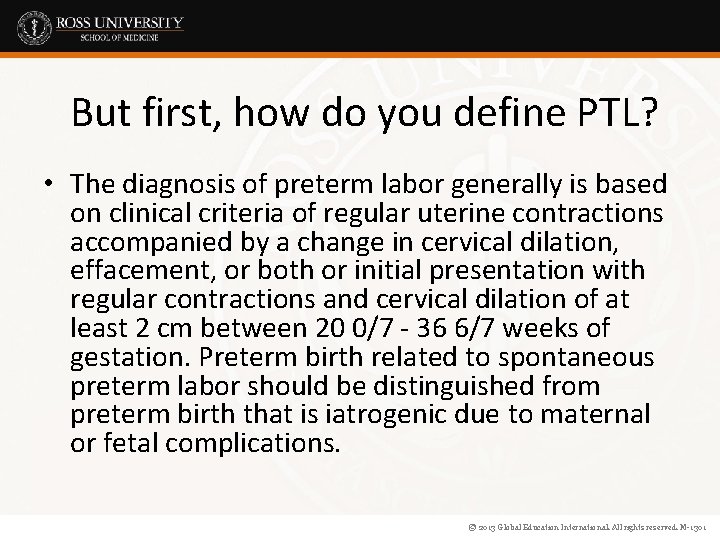 But first, how do you define PTL? • The diagnosis of preterm labor generally