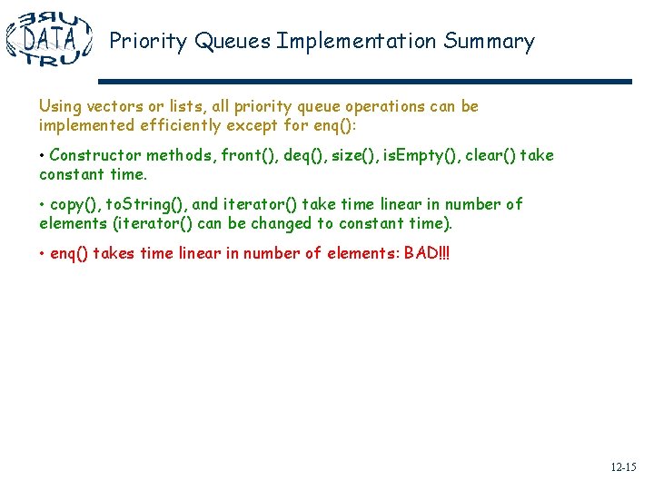 Priority Queues Implementation Summary Using vectors or lists, all priority queue operations can be
