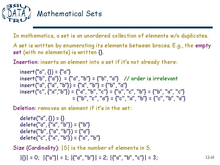 Mathematical Sets In mathematics, a set is an unordered collection of elements w/o duplicates.