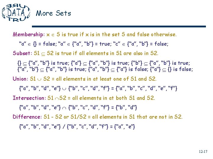 More Sets Membership: x S is true if x is in the set S