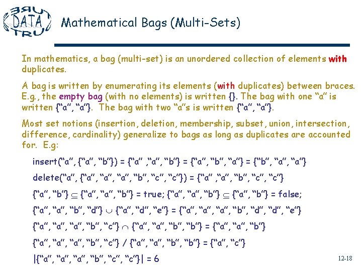 Mathematical Bags (Multi-Sets) In mathematics, a bag (multi-set) is an unordered collection of elements