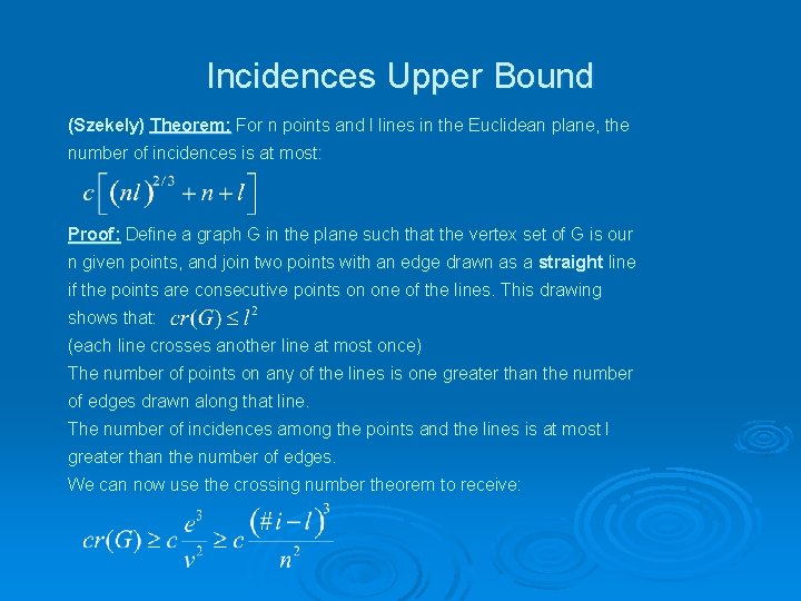 Incidences Upper Bound (Szekely) Theorem: For n points and l lines in the Euclidean