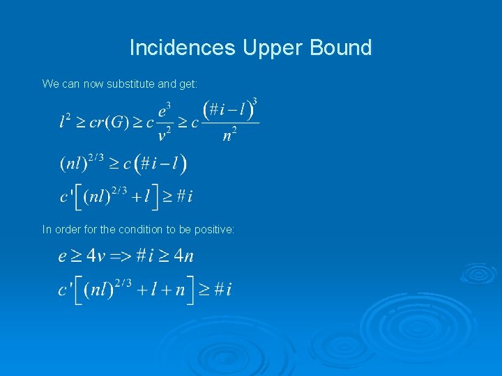 Incidences Upper Bound We can now substitute and get: In order for the condition