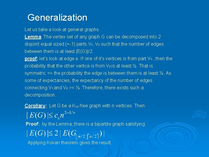 Generalization Let us take a look at general graphs. Lemma: The vertex set of