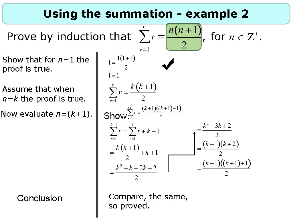 Using the summation - example 2 Show that for n=1 the proof is true.