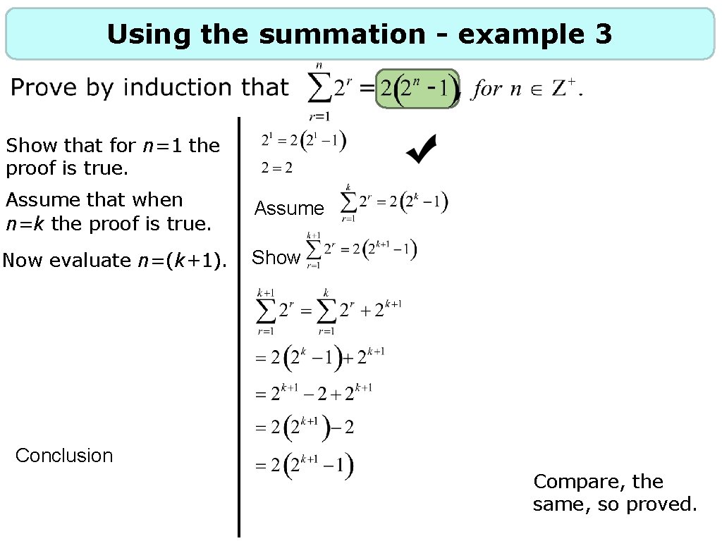 Using the summation - example 3 Show that for n=1 the proof is true.