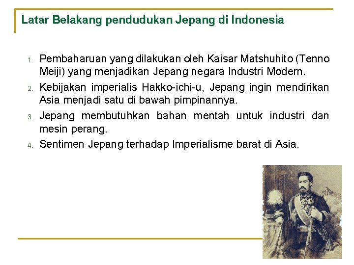 Latar Belakang pendudukan Jepang di Indonesia 1. 2. 3. 4. Pembaharuan yang dilakukan oleh