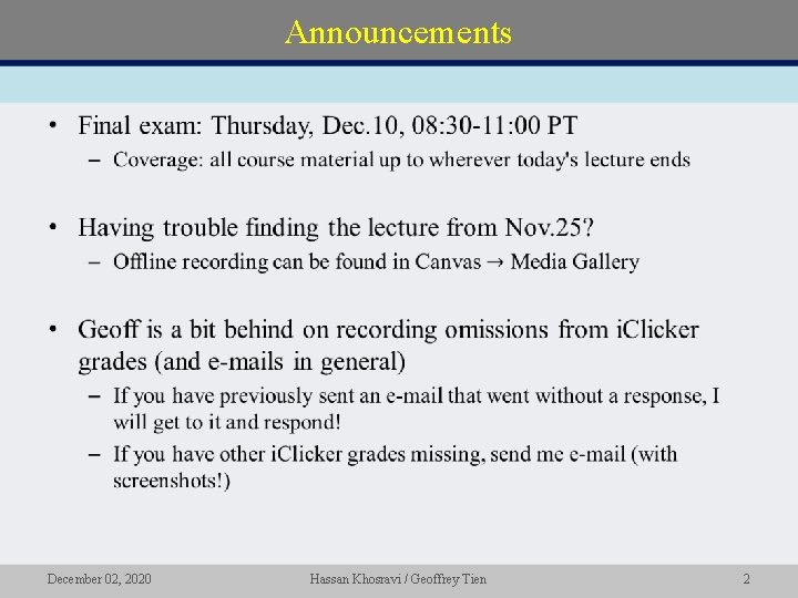 Announcements • December 02, 2020 Hassan Khosravi / Geoffrey Tien 2 