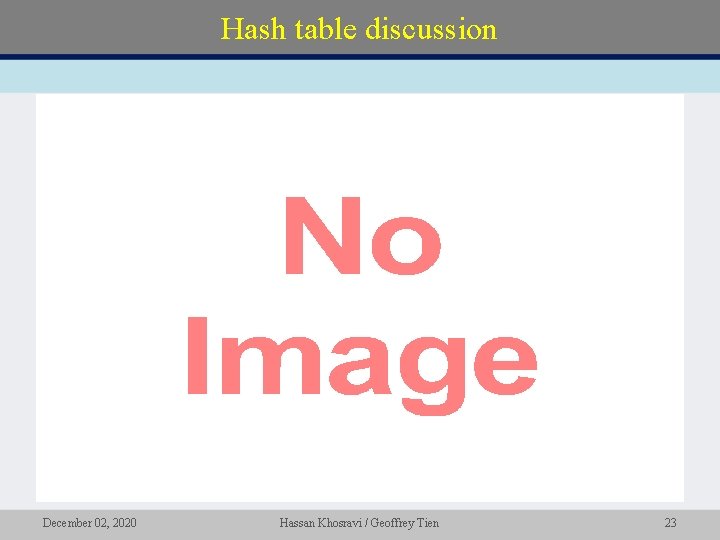 Hash table discussion • December 02, 2020 Hassan Khosravi / Geoffrey Tien 23 