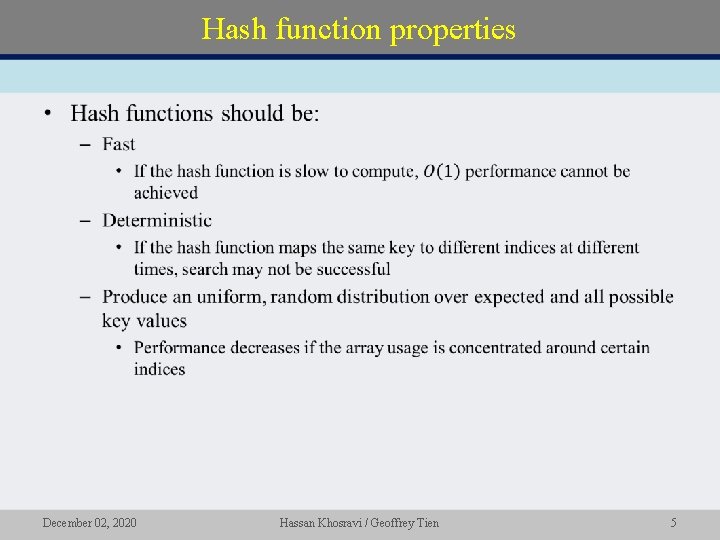 Hash function properties • December 02, 2020 Hassan Khosravi / Geoffrey Tien 5 