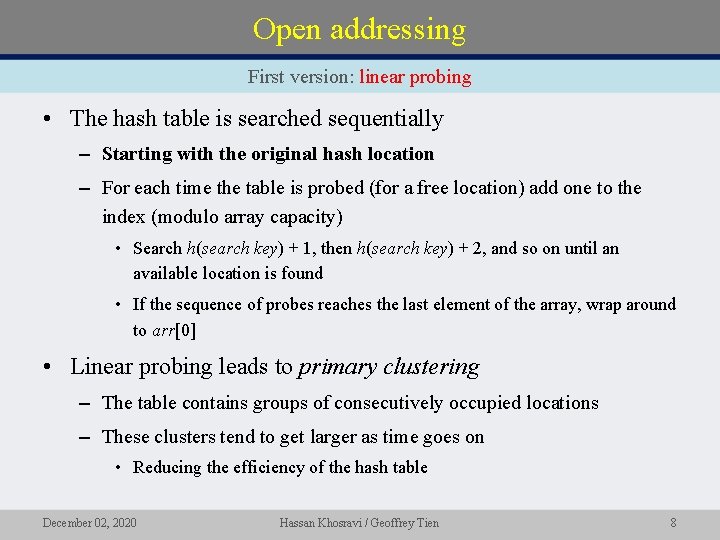 Open addressing First version: linear probing • The hash table is searched sequentially –