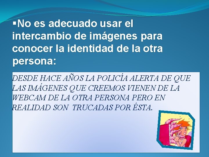 §No es adecuado usar el intercambio de imágenes para conocer la identidad de la