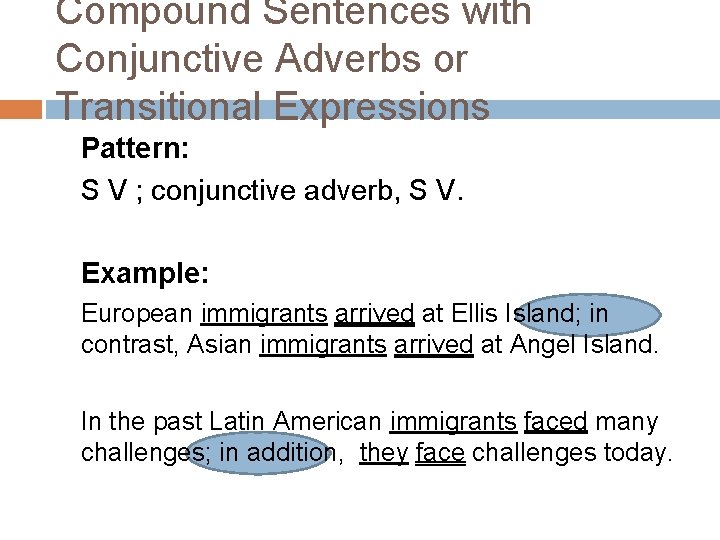 Compound Sentences with Conjunctive Adverbs or Transitional Expressions Pattern: S V ; conjunctive adverb,