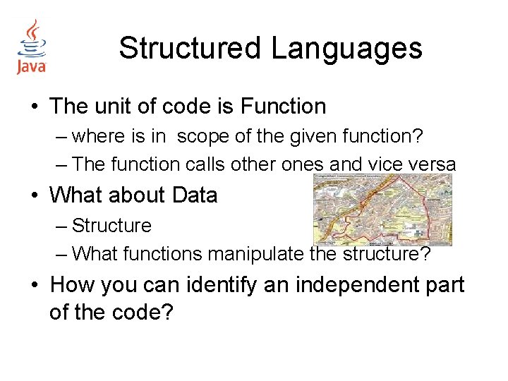 Structured Languages • The unit of code is Function – where is in scope