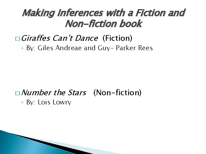 Making Inferences with a Fiction and Non-fiction book � Giraffes Can’t Dance (Fiction) �