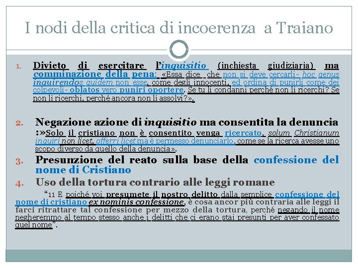 I nodi della critica di incoerenza a Traiano 1. Divieto di esercitare l’inquisitio (inchiesta