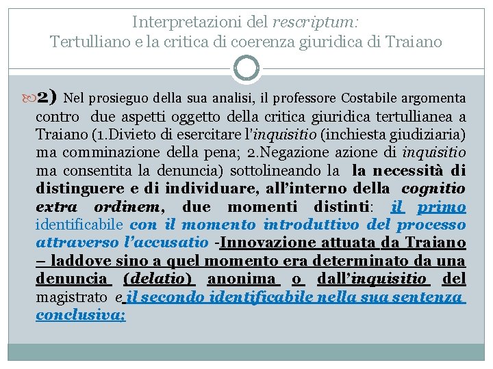 Interpretazioni del rescriptum: Tertulliano e la critica di coerenza giuridica di Traiano 2) Nel