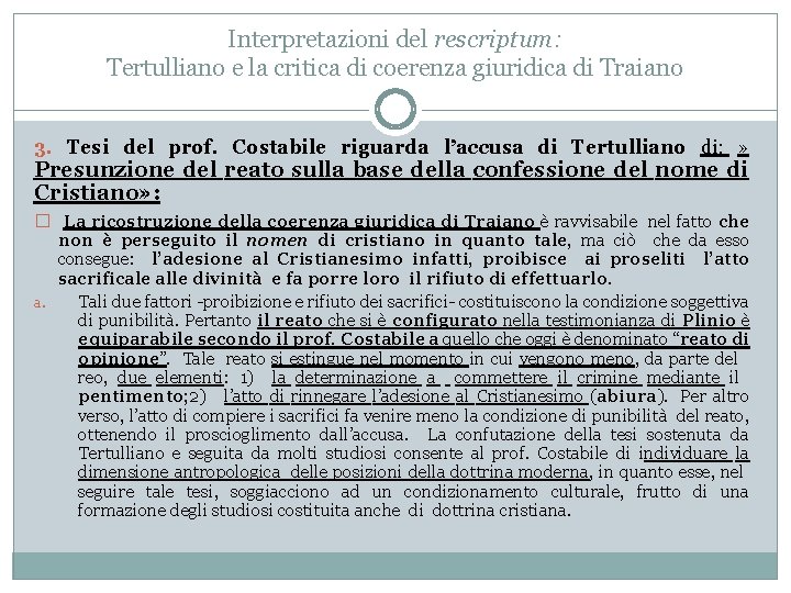 Interpretazioni del rescriptum: Tertulliano e la critica di coerenza giuridica di Traiano 3. Tesi