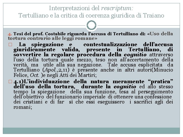 Interpretazioni del rescriptum: Tertulliano e la critica di coerenza giuridica di Traiano 4. Tesi
