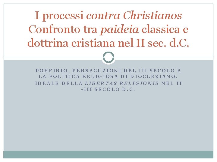 I processi contra Christianos Confronto tra paideia classica e dottrina cristiana nel II sec.