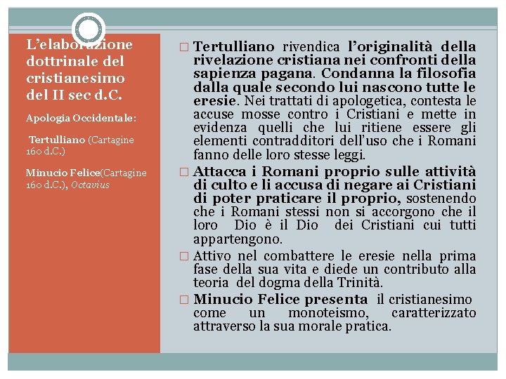 L’elaborazione dottrinale del cristianesimo del II sec d. C. Apologia Occidentale: Tertulliano (Cartagine 160