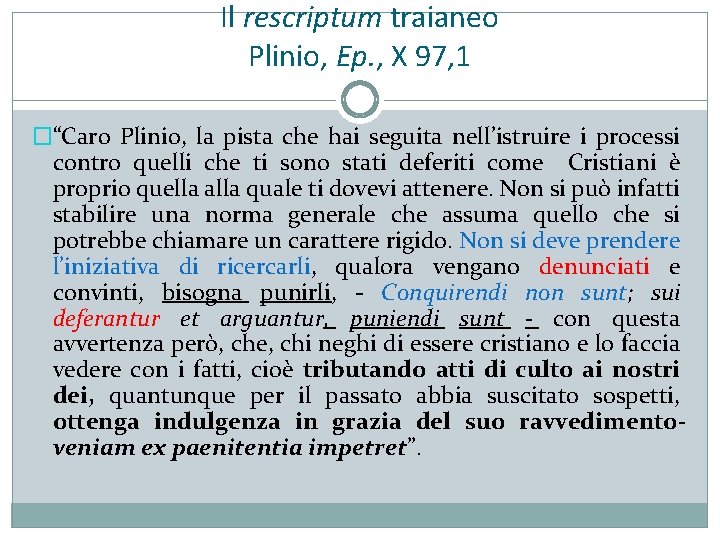Il rescriptum traianeo Plinio, Ep. , X 97, 1 �“Caro Plinio, la pista che